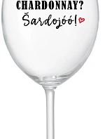 CHARDONNAY? ŠARDOJÓÓ! - priehľadný pohár na víno 350 ml