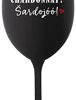 CHARDONNAY? ŠARDOJÓÓ! - čierny pohár na víno 350 ml