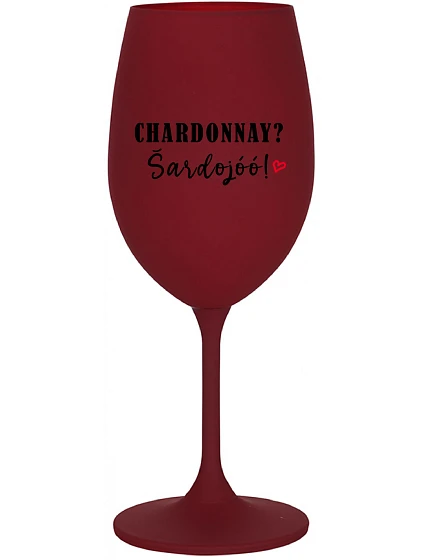 CHARDONNAY? ŠARDOJÓÓ! - bordo sklenice na víno 350 ml