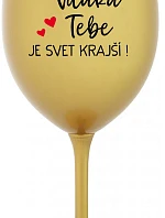 ĎAKUJEME VÁM, ŽE SVET JE KRÁSNY! - zlatý pohár na víno 350 ml