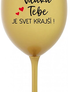 ĎAKUJEME VÁM, ŽE SVET JE KRÁSNY! - zlatý pohár na víno 350 ml