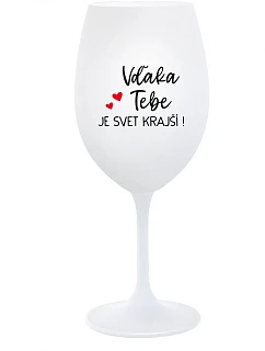 ĎAKUJEME VÁM, ŽE SVET JE KRÁSNY! - pohár na biele víno 350 ml