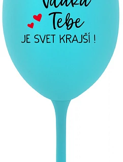 SVET JE KRÁSNY! - tyrkysový pohár na víno 350 ml