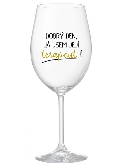 DOBRÝ DEN, JÁ JSEM JEJÍ TERAPEUT! - čirá sklenice na víno 350 ml
