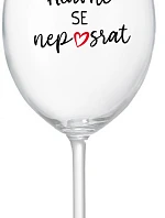 HLAVNĚ SE NEPOSRAT - čirá sklenice na víno 350 ml