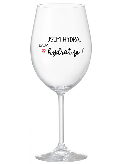 I AM HYDRA. I LOVE HYDRATING! - číry pohár na víno 350 ml