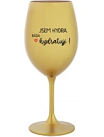 I AM HYDRA. I LOVE HYDRATING! - zlatý pohár na víno 350 ml