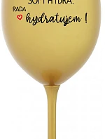 I AM HYDRA. I LOVE HYDRATING! - zlatý pohár na víno 350 ml