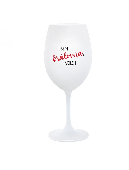 JSEM KRÁLOVNA, VOLE! - bílá  sklenice na víno 350 ml
