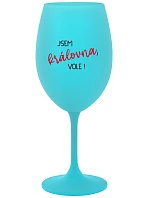 I AM THE QUEEN, I WILL! - tyrkysový pohár na víno 350 ml