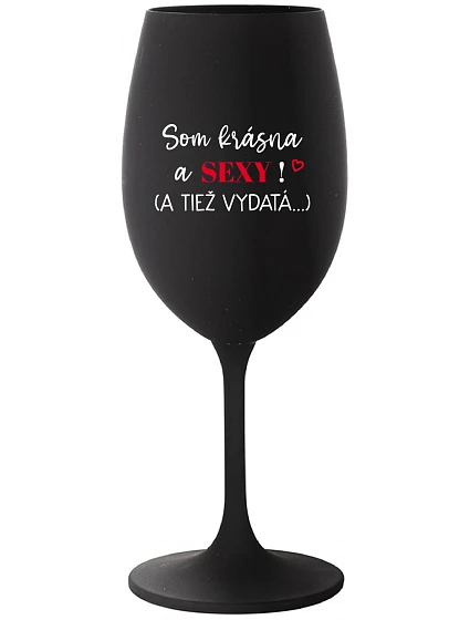 SOM KRÁSNA A SEXY! (A TIEŽ VYDATÁ...) - čierny pohár na víno 350 ml