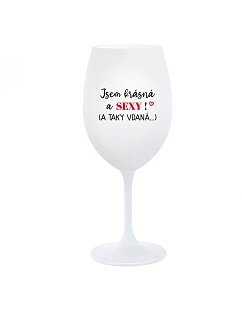 JSEM KRÁSNÁ A SEXY! (A TAKY VDANÁ...) - bílá  sklenice na víno 350 ml