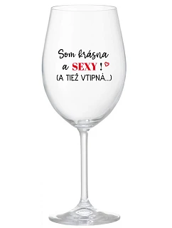I'M BEAUTIFUL AND SEXY! (AND ALSO LUSTY...) - priehľadný pohár na víno 350 ml