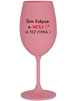 I'M BEAUTIFUL AND SEXY! (AND ALSO LOVELY...) - ružový pohár na víno 350 ml