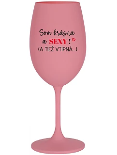 I'M BEAUTIFUL AND SEXY! (AND ALSO LOVELY...) - ružový pohár na víno 350 ml