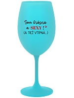 I'M BEAUTIFUL AND SEXY! (AND ALSO HOT...) - tyrkysový pohár na víno 350 ml