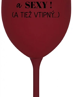 Som krásna a sexi! (A tiež sa mi páči...) - vínový pohár na víno 350 ml