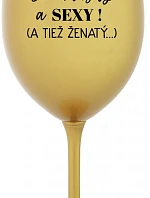 Som krásna a sexy! (A tiež ženská...) - zlatý pohár na víno 350 ml