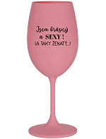 Som KRÁSNA A SEXY! (A TAKÁ ŽENSKÁ...) - ružový pohár na víno 350 ml