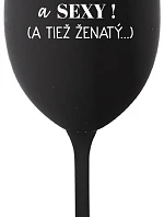 Som KRÁSNA A SEXY! (A TIEŽ ŽENSKÁ...) - čierny pohár na víno 350 ml