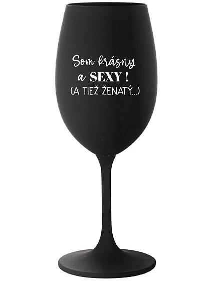 Som KRÁSNA A SEXY! (A TIEŽ ŽENSKÁ...) - čierny pohár na víno 350 ml Som KRÁSNA A SEXY! (A TIEŽ ŽENSKÁ...) - čierny pohár na víno 350 ml