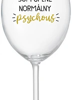 I AM A TOTALLY NORMAL PSYCHO - priehľadný pohár na víno 350 ml