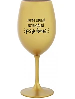 I AM A TOTALLY NORMAL PSYCHO - zlatý pohár na víno 350 ml