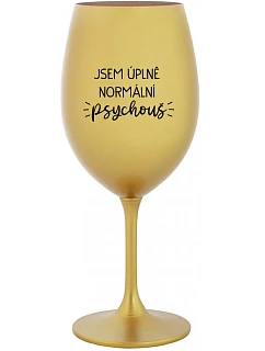 I AM A TOTALLY NORMAL PSYCHO - zlatý pohár na víno 350 ml