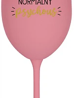 I AM A TOTALLY NORMAL PSYCHO - ružový pohár na víno 350 ml