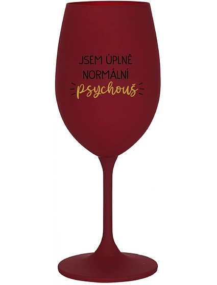 I AM A TOTALLY NORMAL PSYCHO - vínový pohár na víno 350 ml