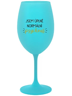 I AM A TOTALLY NORMAL PSYCHO - tyrkysový pohár na víno 350 ml