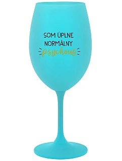 I AM A TOTALLY NORMAL PSYCHO - tyrkysový pohár na víno 350 ml