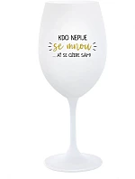 KDO NEPIJE SE MNOU...AŤ SE OŽERE SÁM! - bílá sklenice na víno 350 ml