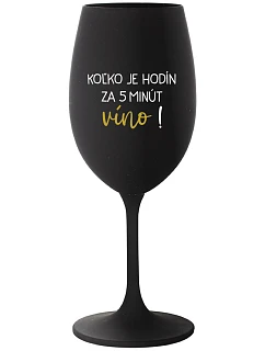 KOĽKO JE HODÍN? ZA 5 MINÚT VÍNO! - čierny pohár na víno 350 ml