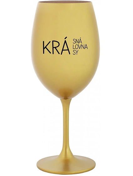 KRÁSNÁ KRÁLOVNA KRÁSY - zlatá sklenice na víno 350 ml