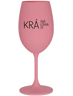 BEAUTIFUL QUEEN OF BEAUTY - ružový pohár na víno 350 ml