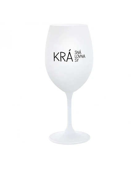 BEAUTIFUL QUEEN OF BEAUTY - pohár na biele víno 350 ml