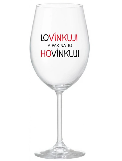 LÁSKUJEM A POTOM HOVORÍM - číry pohár na víno 350 ml