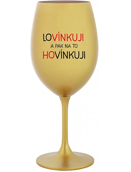 MILUJEM A POTOM HOVORÍM - zlatý pohár na víno 350 ml