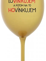 MILOVAŤ A POTOM HOVORIŤ - zlatý pohár na víno 350 ml