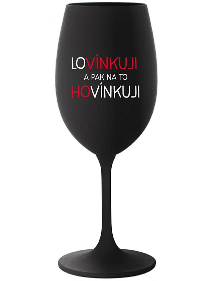 LÁSKUJEM A POTOM HOVORÍM - čierny pohár na víno 350 ml