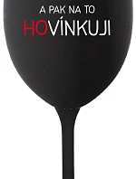 LÁSKUJEM A POTOM HOVORÍM - čierny pohár na víno 350 ml