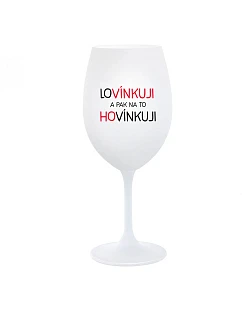 MILUJEM A POTOM O TOM HOVORÍM - pohár na biele víno 350 ml