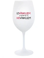 MILUJEM A POTOM O TOM HOVORÍM - pohár na biele víno 350 ml