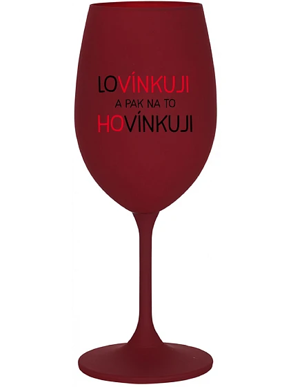 VÍNO A POTOM HOVORÍM - bordový pohár na víno 350 ml