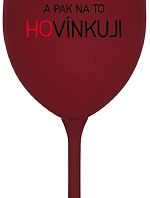 VÍNO A POTOM HOVORÍM - bordový pohár na víno 350 ml