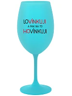 LÁSKUJEM A POTOM HOVORÍM - tyrkysový pohár na víno 350 ml