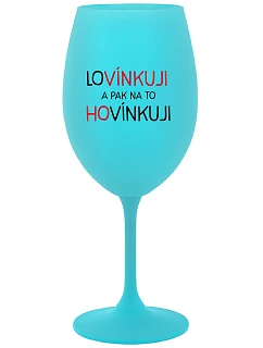 LÁSKUJEM A POTOM HOVORÍM - tyrkysový pohár na víno 350 ml