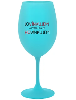 LÁSKA A POTOM ROZHOVOR - tyrkysový pohár na víno 350 ml
