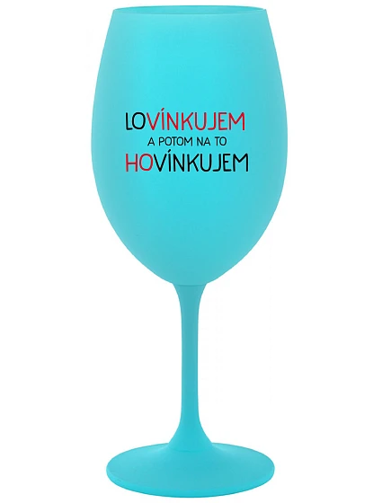 LÁSKA A POTOM ROZHOVOR - tyrkysový pohár na víno 350 ml